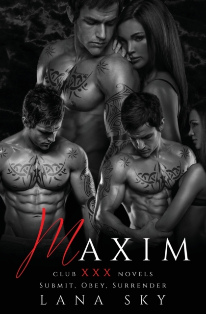 Maxim : The Complete Trilogy: A Dark Billionaire Romance: Submit, Obey, & Surrender, Paperback / softback Book