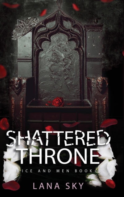 Shattered Throne : A Dark Mafia Romance: War of Roses Universe, Hardback Book