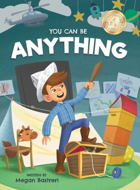 You Can Be Anything : Choose What Makes You Happy (Ages 7-10), Hardback Book