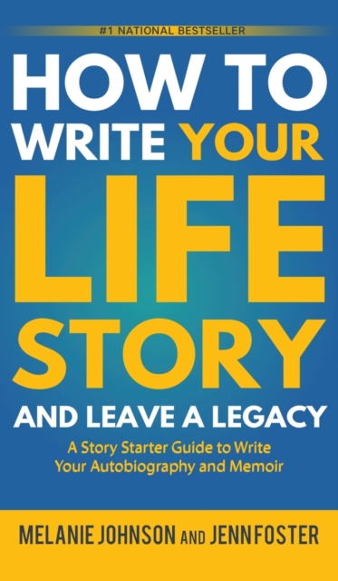 How to Write Your Life Story and Leave a Legacy : A Story Starter Guide to Write Your Autobiography and Memoir, Hardback Book