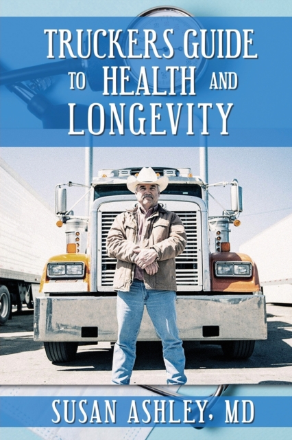 Truckers Guide to Health and Longevity, Paperback / softback Book