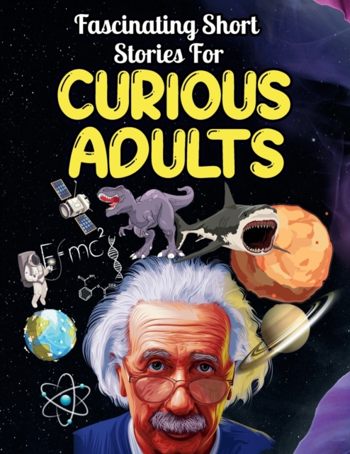 Fascinating Short Stories For Curious Adults : Thrilling Collection of Unbelievable, Funny, and True Tales from Around the World, Paperback / softback Book
