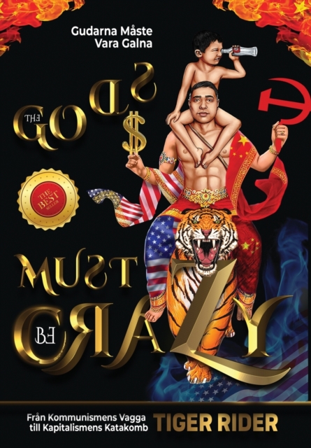 Gudarna Maste Vara Galna : The Gods Must Be Crazy!: Fran Kommunismens Vagga till Kapitalismens Katakomb, Hardback Book