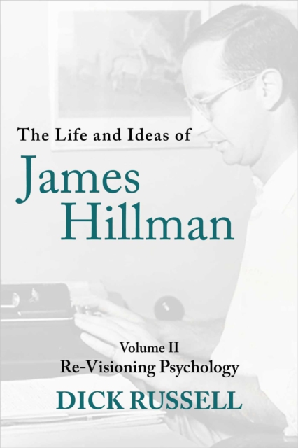 The Life and Ideas of James Hillman : Volume II: Re-Visioning Psychology, EPUB eBook