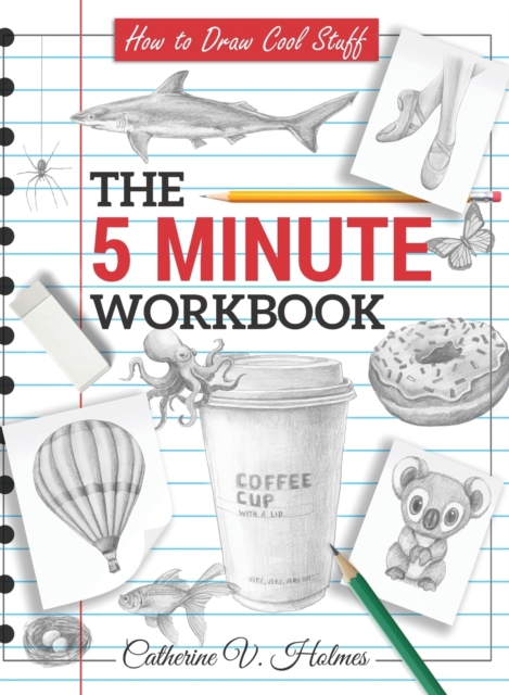 How to Draw Cool Stuff : The 5 Minute Workbook, Hardback Book