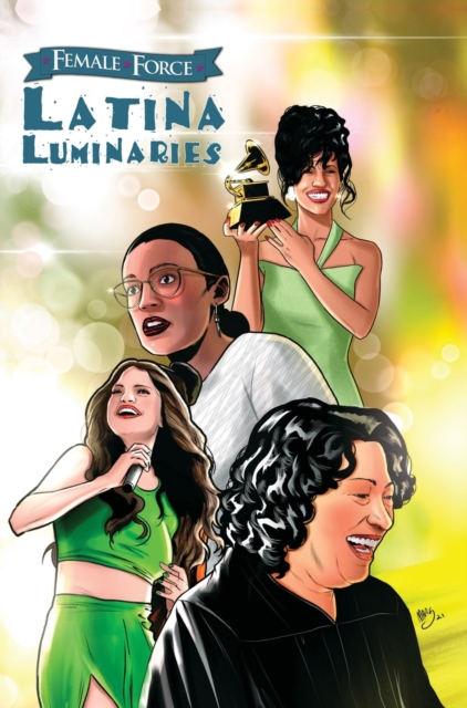 Female Force : Latina Luminaries: Sonia Sotomayor, Selena Gomez, Selena Quintanilla and Alexandria Ocasio-Cortez, Hardback Book