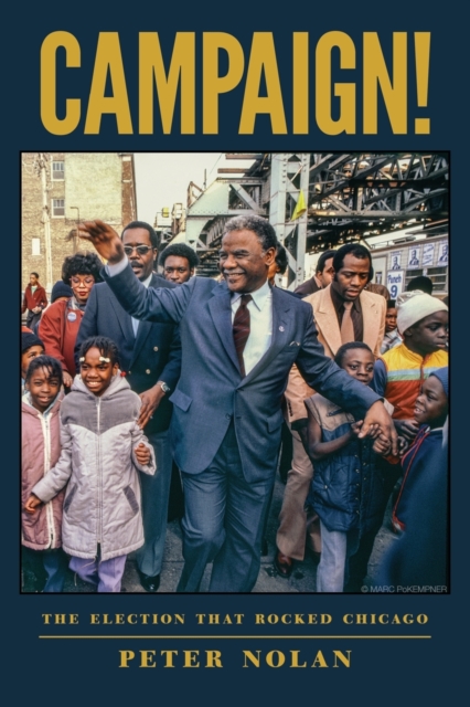 Campaign! : The Election that Rocked Chicago, Paperback / softback Book