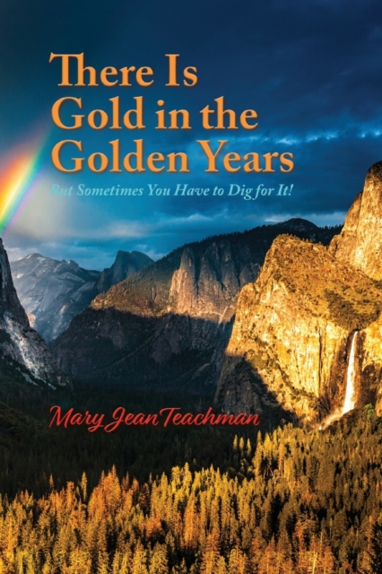 There is Gold in the Golden Years : A Memoir, Paperback / softback Book