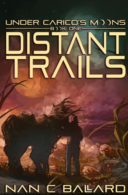 Distant Trails : Under Carico's Moons: Book One, Paperback / softback Book