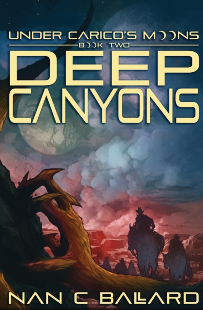 Deep Canyons : Under Carico's Moons: Book Two, Paperback / softback Book