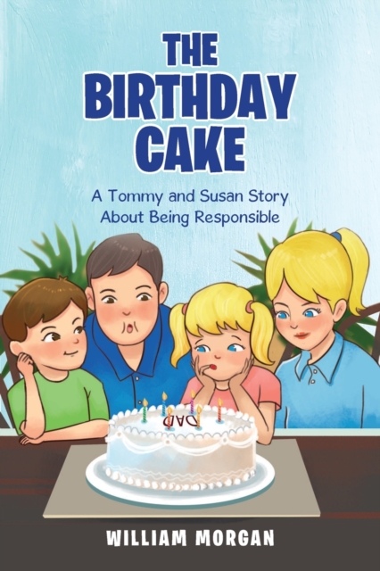 The Birthday Cake : A Tommy and Susan Story About Being Responsible, Paperback / softback Book