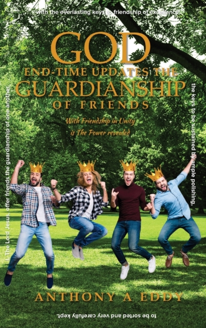 God End-time Updates The Guardianship of Friends, Hardback Book