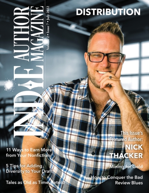Indie Author Magazine Featuring Nick Thacker : Earning More from Your Backlist, Improving Nonfiction Book Sales, Sales Data Monitoring, and Patreon for Indie Authors, Paperback / softback Book