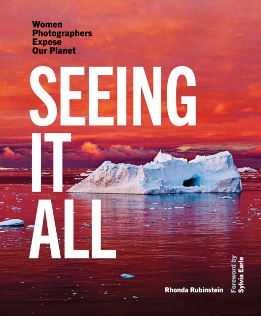 Seeing It All : Women Photographers Expose our Planet, Paperback / softback Book