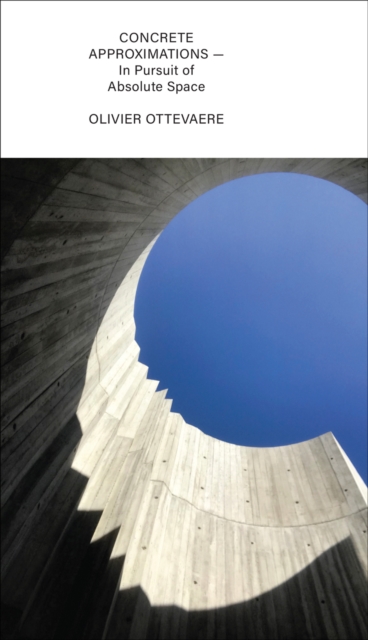 Concrete Approximations : In Pursuit of Absolute Space, Hardback Book