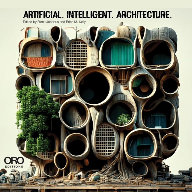 Artificial Intelligent Architecture : New Paradigms in Architectural Practice and Production, Paperback / softback Book