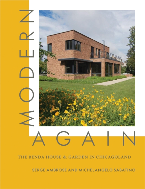 Modern, Again : The Benda House & Garden in Chicagoland, Hardback Book