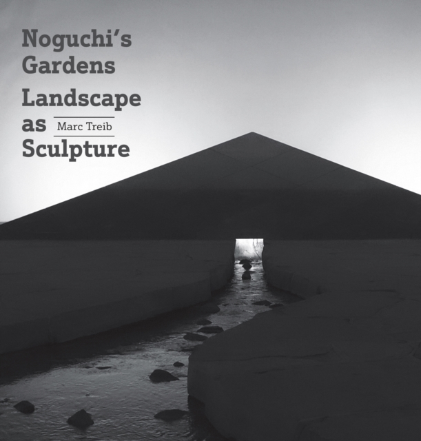 Noguchi's Gardens : Landscape as Sculpture, Hardback Book