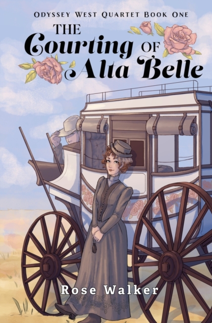 The Courting of Alta Belle : Odyssey West Quartet Book One, Paperback / softback Book