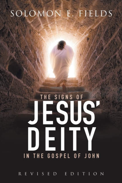 The Signs of Jesus' Deity in the Gospel of John : Revised Edition, Paperback / softback Book