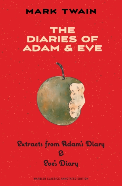 The Diaries of Adam & Eve (Warbler Classics Annotated Edition), Paperback / softback Book