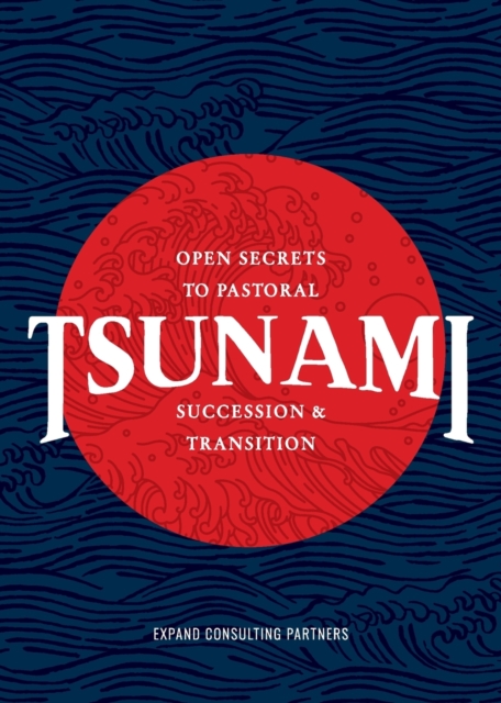 Tsunami : Open Secrets to Pastoral Succession & Transition, Paperback / softback Book