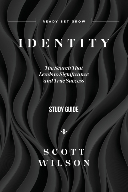 Identity - Study Guide : The Search That Leads to Significance and True Success, Paperback / softback Book