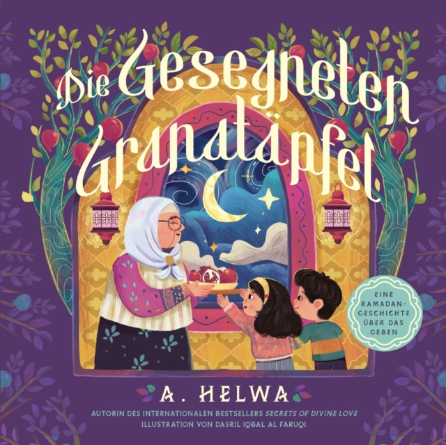 Die Gesegneten Granatapfel : Eine Ramadan-Geschichte UEber Das Geben, Paperback / softback Book