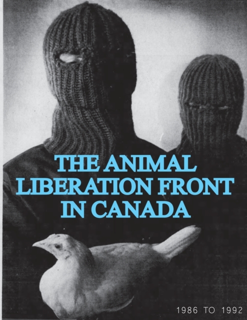The Animal Liberation Front (ALF) In Canada, 1986-1992 : (Animal Liberation Zine Collection), Paperback / softback Book