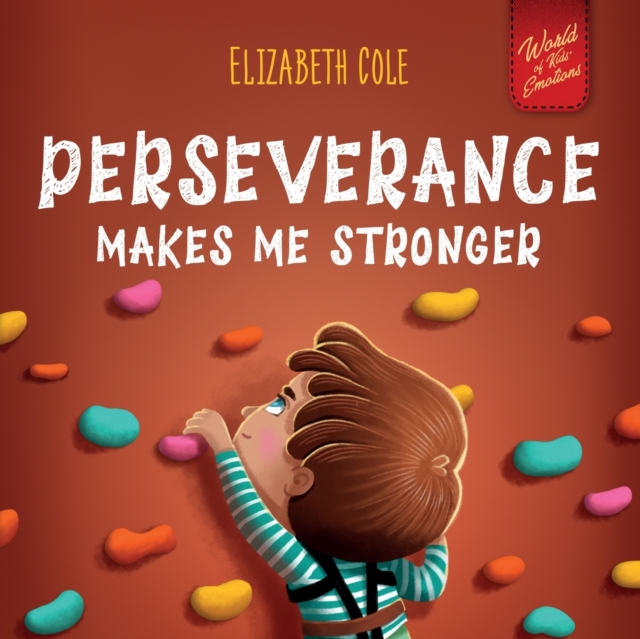 Perseverance Makes Me Stronger : Social Emotional Book for Kids about Self-confidence, Managing Frustration, Self-esteem and Growth Mindset Suitable for Children Ages 3 to 8, Paperback / softback Book