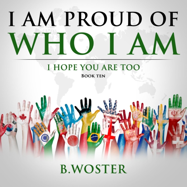 I Am Proud of Who I Am : I hope you are too (Book Ten), EPUB eBook