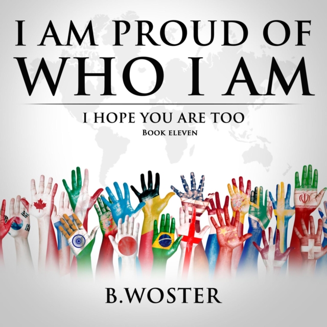 I Am Proud of Who I Am : I hope you are too (Book 11), EPUB eBook
