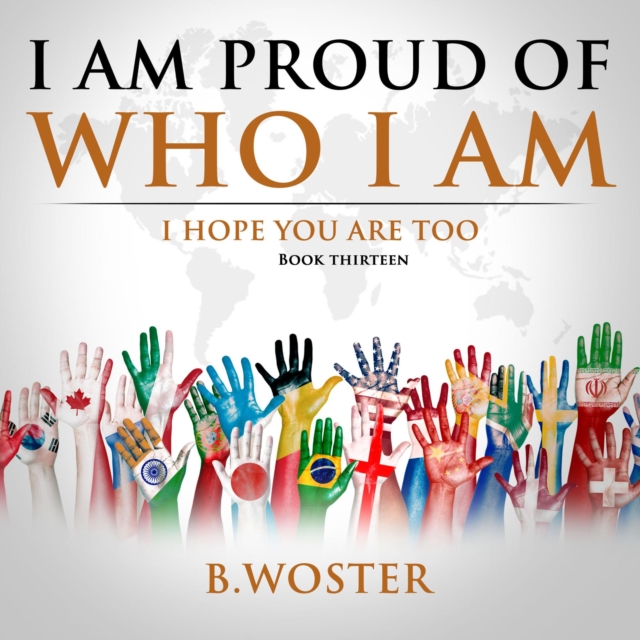 I Am Proud of Who I Am : I hope you are too (Book 13), EPUB eBook