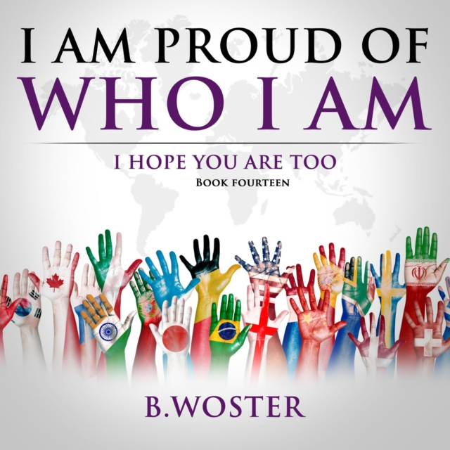 I Am Proud of Who I Am : I hope you are too (Book 14), EPUB eBook