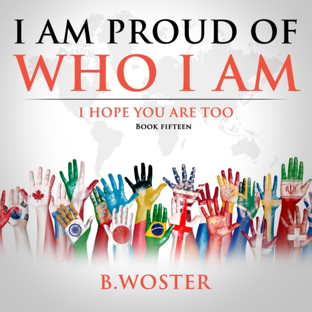 I Am Proud of Who I Am : I hope you are too (Book 15), EPUB eBook