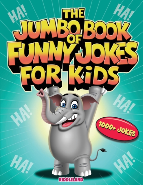 The Jumbo Book of Funny Jokes for Kids : 1000+ Gut-Busting, Laugh out Loud, Age-Appropriate Jokes that Kids and Family Will Enjoy - Riddles, Tongue Twisters, Knock Knock, Puns and More, Paperback / softback Book