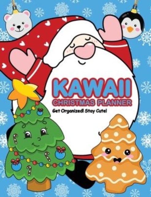 Kawaii Christmas Planner : Get Organized! Stay Cute!, Paperback / softback Book