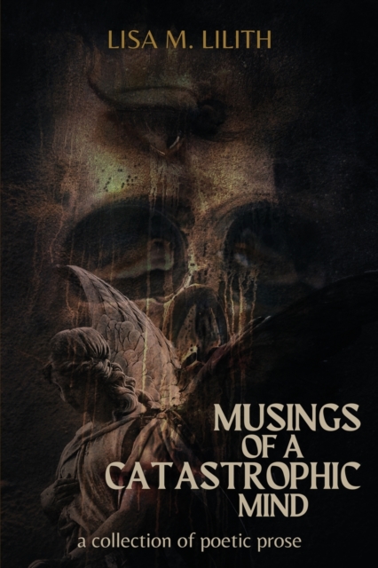 Musings of a Catastrophic Mind : a collection of poetic prose, Paperback / softback Book