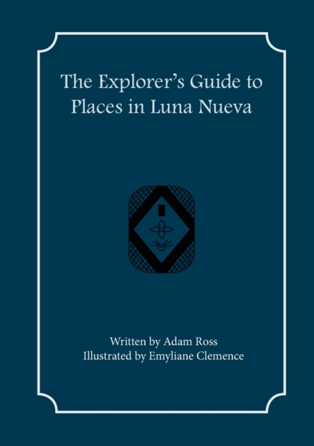 The Explorer's Guide to Places in Luna Nueva, Paperback / softback Book
