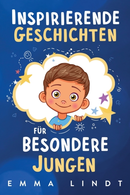 Inspirierende Geschichten fur besondere Jungen : Ein Kinderbuch uber Selbstvertrauen, Mut und Werte, Paperback / softback Book