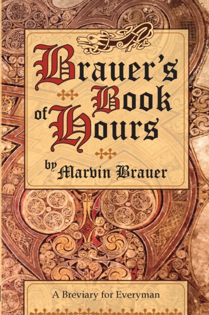 Brauer's Book of Hours : A Breviary for Everyman, Paperback / softback Book
