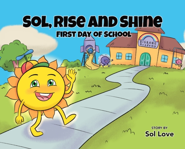 Sol, Rise and Shine : First Day of School, Hardback Book