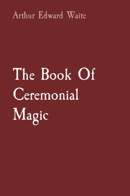 The Book Of Ceremonial Magic, Paperback / softback Book