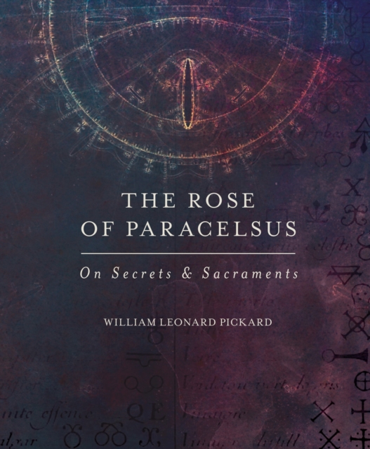 The Rose of Paracelsus : On Secrets & Sacraments, EPUB eBook