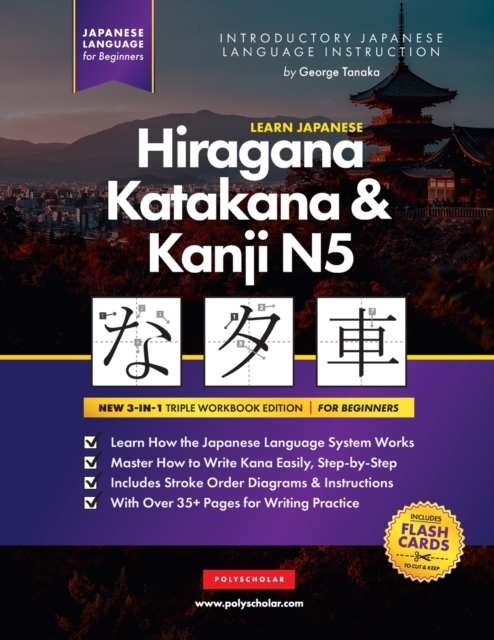 Learn Japanese Hiragana, Katakana and Kanji N5 - Workbook for Beginners : The Easy, Step-by-Step Study Guide and Writing Practice Book: Best Way to Learn Japanese and How to Write the Alphabet of Japa, Paperback / softback Book