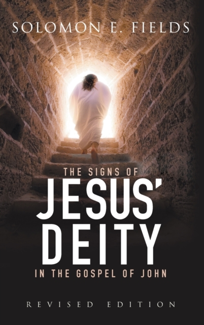 The Signs of Jesus' Deity in the Gospel of John : Revised Edition, Hardback Book