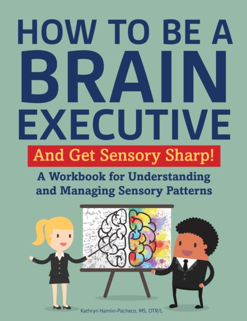 How to Be a Brain Executive : And Get Sensory Smart!, EPUB eBook