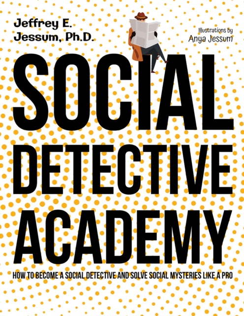 Social Detective Academy : How to Become a Social Detective and Solve Social Mysteries Like a Pro, EPUB eBook
