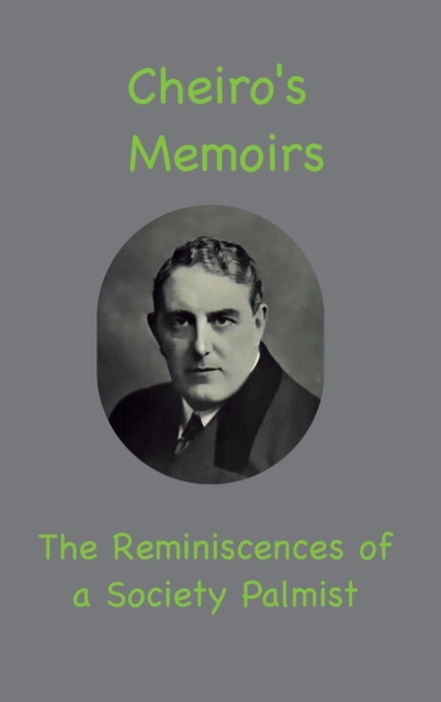 Cheiro's Memoirs : The Reminiscences of a Society Palmist, Hardback Book
