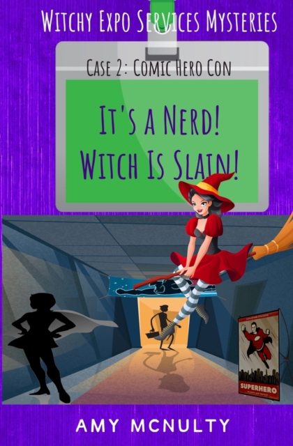 It's a Nerd! Witch Is Slain! : Case 2: Comic Hero Con, Paperback / softback Book